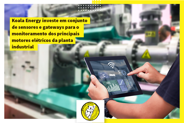 Koala Energy investe em conjunto de sensores e gateways para o monitoramento dos principais motores elétricos da planta industrial 0